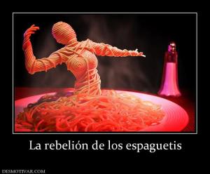 La rebelión de los espaguetis