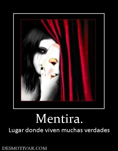 Mentira. Lugar donde viven muchas verdades