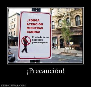 ¡Precaución!