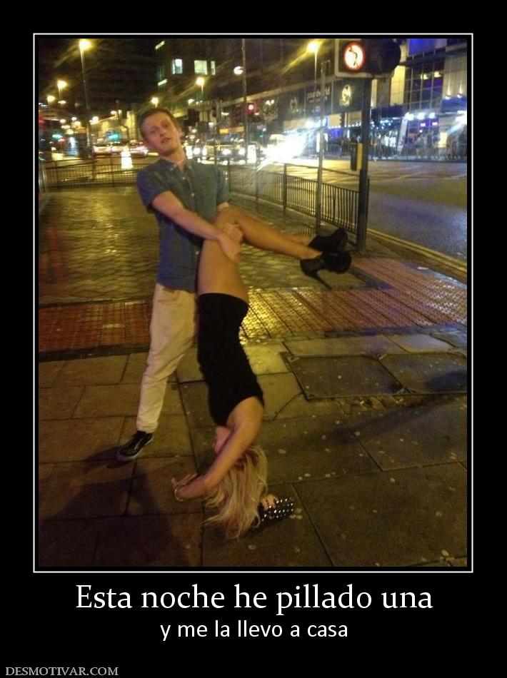 Esta noche he pillado una y me la llevo a casa