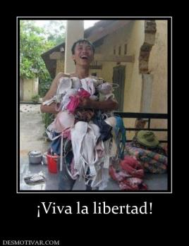 ¡Viva la libertad!