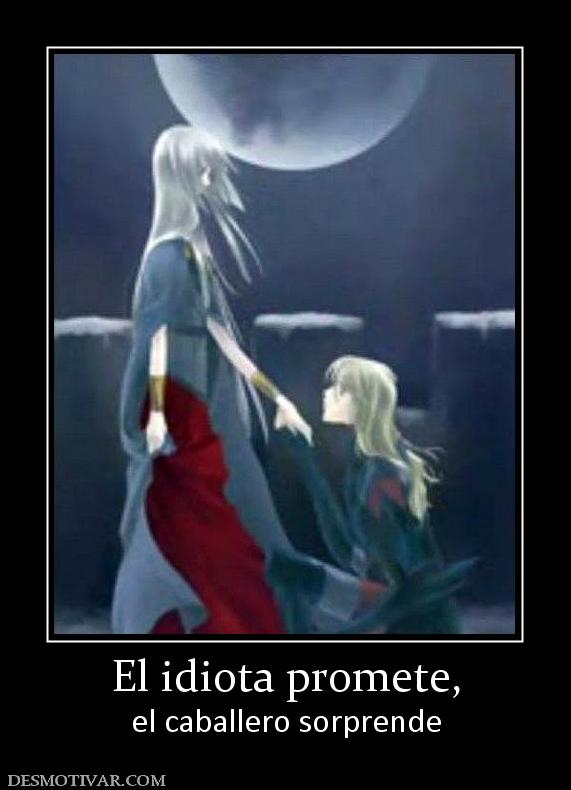 El idiota promete, el caballero sorprende
