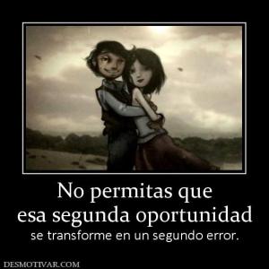 No permitas que esa segunda oportunidad se transforme en un segundo error.