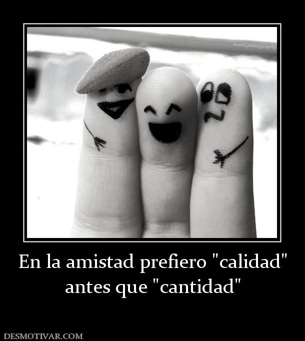 En la amistad prefiero  antes que