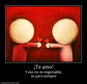 ¡Te amo! Y eso no es negociable, es para siempre