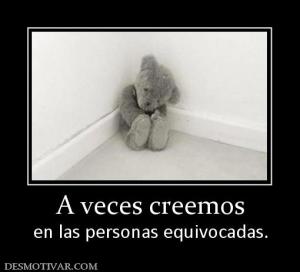 A veces creemos en las personas equivocadas.