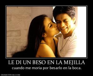 LE DI UN BESO EN LA MEJILLA cuando me moría por besarlo en la boca.