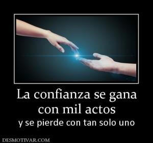 La confianza se gana con mil actos y se pierde con tan solo uno