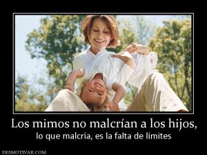 Los mimos no malcrían a los hijos, lo que malcría, es la falta de límites