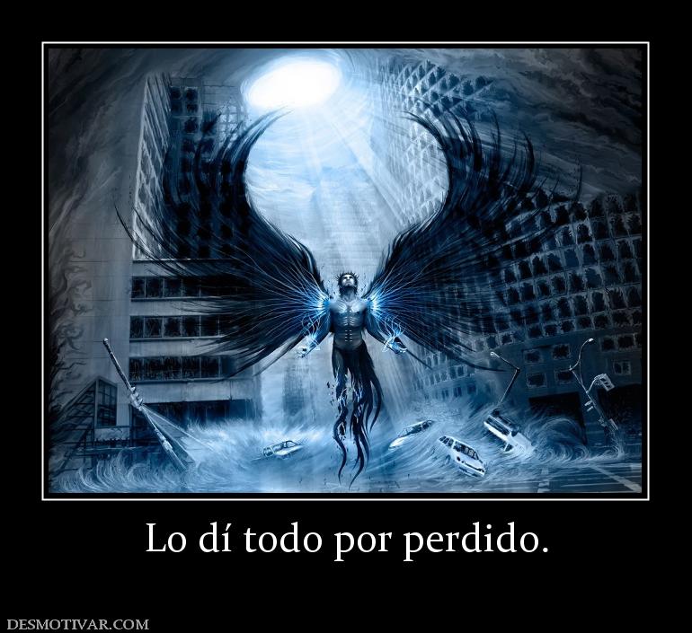 Lo dí todo por perdido.