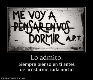 Lo admito: Siempre pienso en ti antes de acostarme cada noche