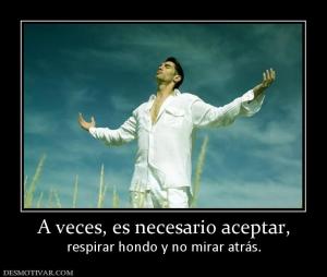 A veces, es necesario aceptar, respirar hondo y no mirar atrás.