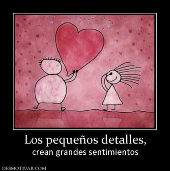 Los pequeños detalles, crean grandes sentimientos