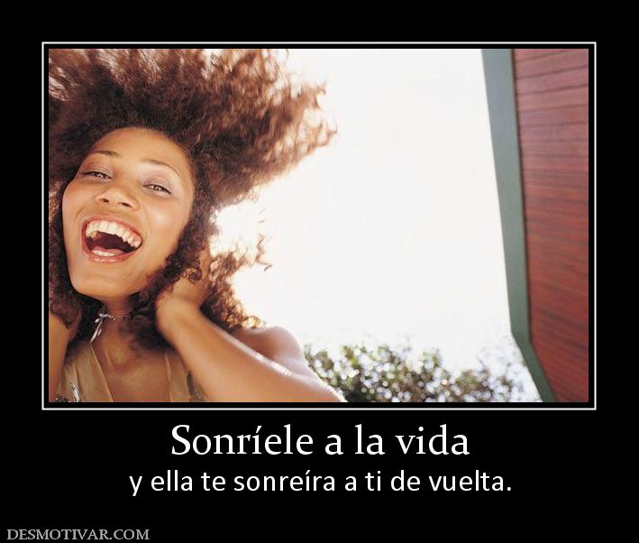 Sonriele A La Vida Quotes. QuotesGram