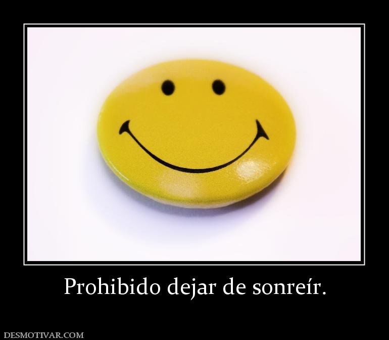 Prohibido dejar de sonreír.