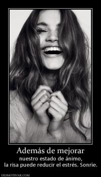 Además de mejorar nuestro estado de ánimo, la risa puede reducir el estrés. Sonríe.