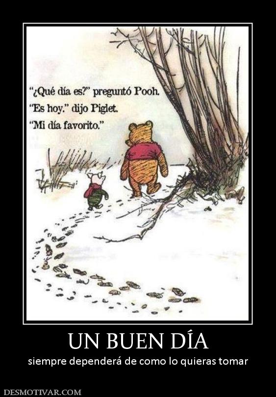 UN BUEN DÍA siempre dependerá de como lo quieras tomar