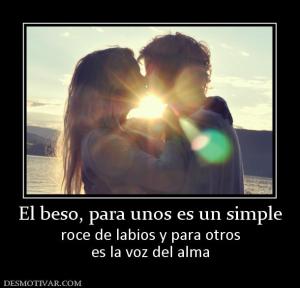 El beso, para unos es un simple roce de labios y para otros es la voz del alma