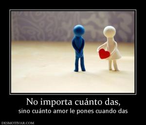 No importa cuánto das, sino cuánto amor le pones cuando das