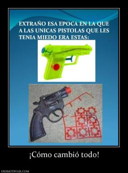 ¡Cómo cambió todo!