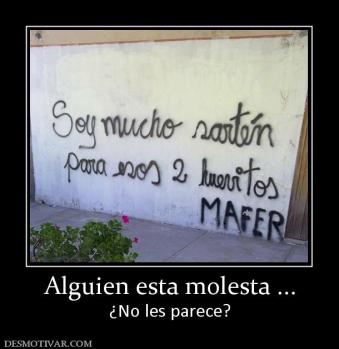 Alguien esta molesta ... ¿No les parece?