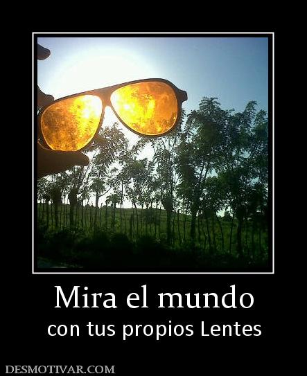 Mira el mundo con tus propios Lentes
