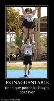 ES INAGUANTABLE tiene que poner las bragas por favor