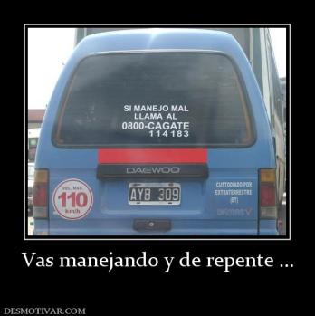 Vas manejando y de repente ...