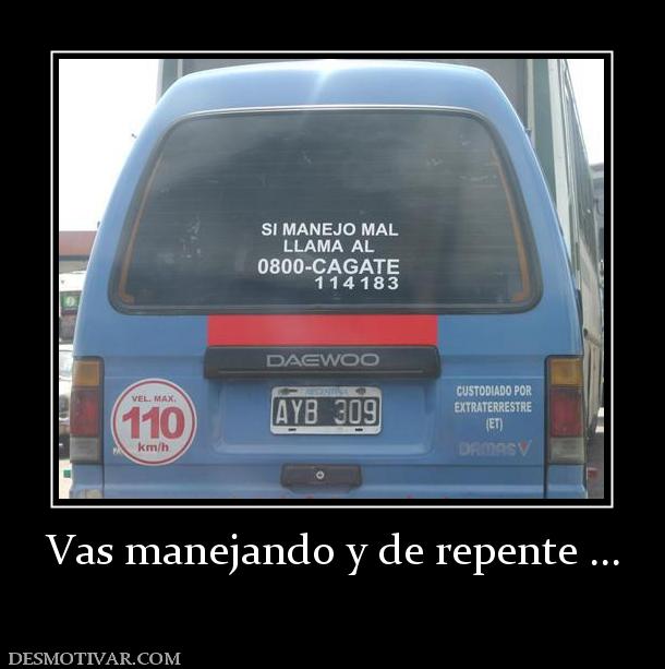 Vas manejando y de repente ...