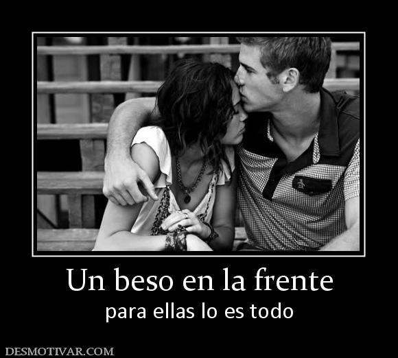 Un beso en la frente para ellas lo es todo