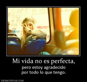 Mi vida no es perfecta, pero estoy agradecido por todo lo que tengo.