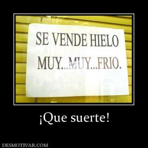 ¡Que suerte!