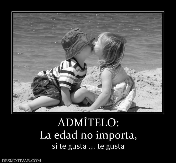 ADMÍTELO: La edad no importa, si te gusta ... te gusta