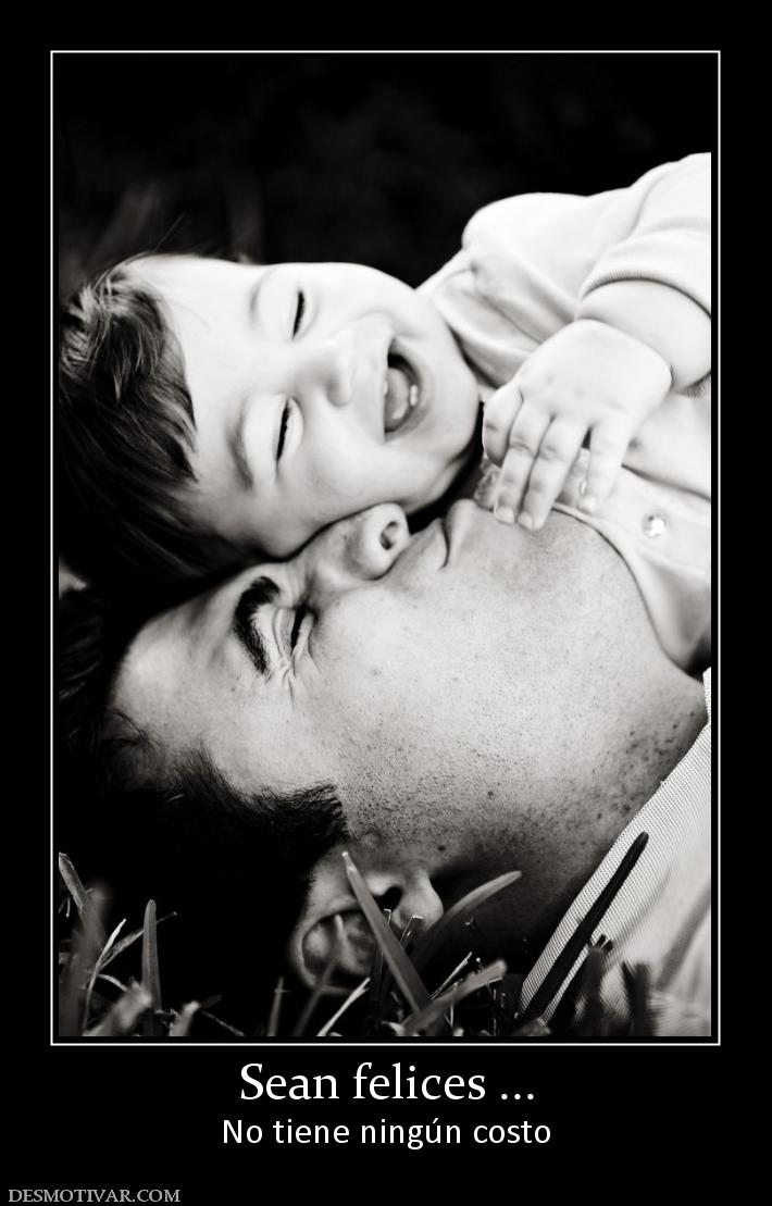 Sean felices ... No tiene ningún costo