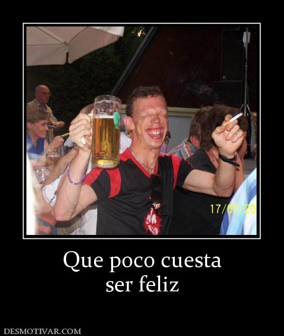 Que poco cuesta ser feliz