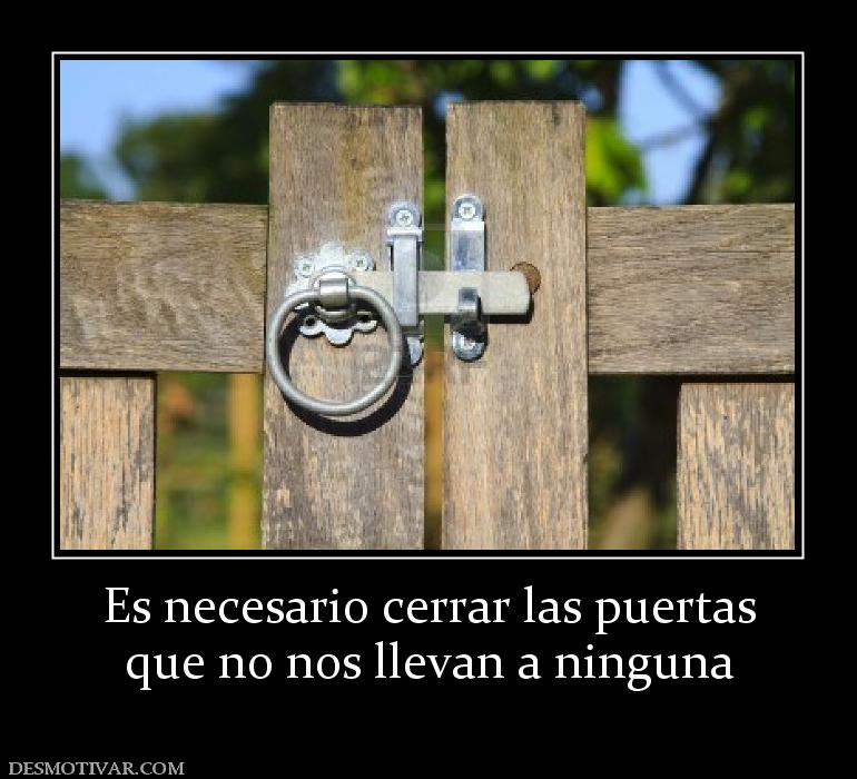 Es necesario cerrar las puertas que no nos llevan a ninguna