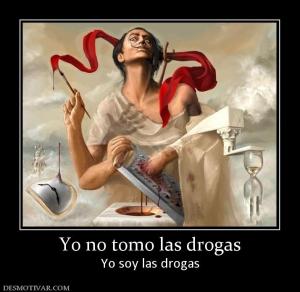 Yo no tomo las drogas Yo soy las drogas