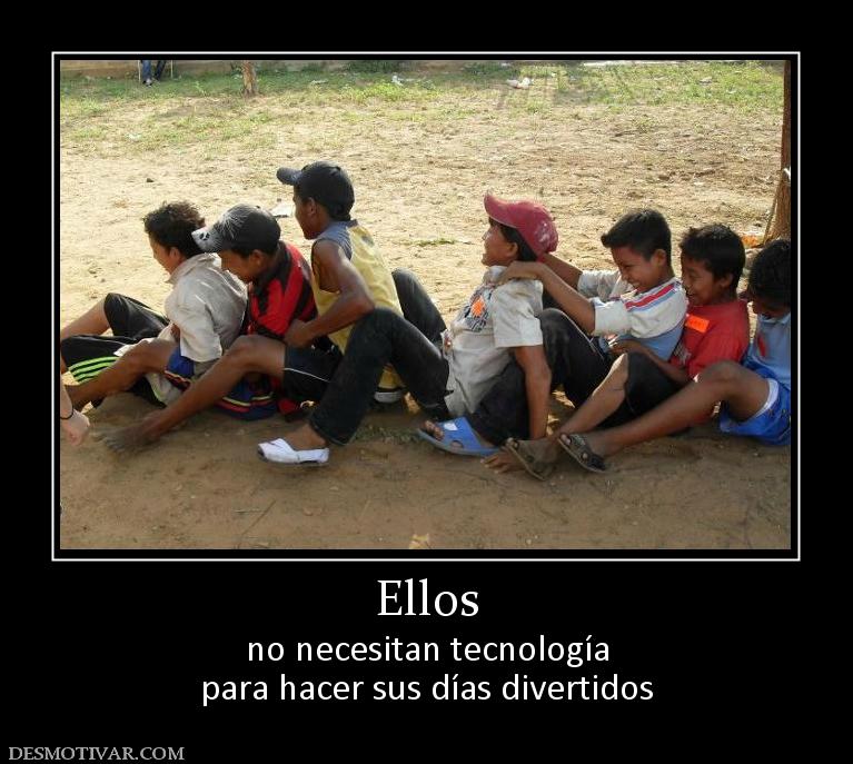 Ellos no necesitan tecnología para hacer sus días divertidos