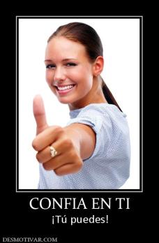 CONFIA EN TI ¡Tú puedes!