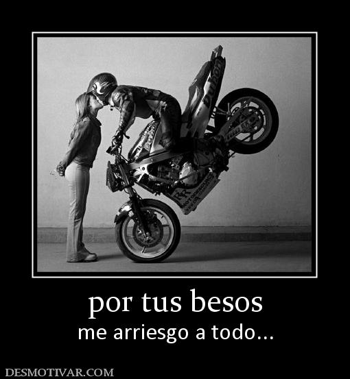 por tus besos me arriesgo a todo...