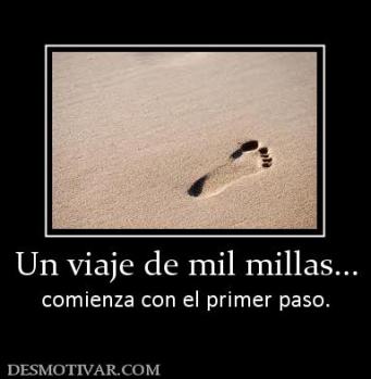 Un viaje de mil millas... comienza con el primer paso.