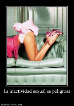 La inactividad sexual es peligrosa