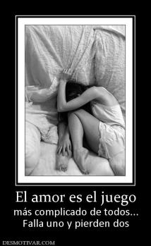 El amor es el juego más complicado de todos... Falla uno y pierden dos