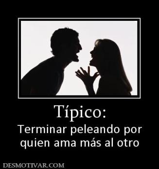 Típico: Terminar peleando por quien ama más al otro