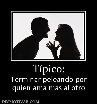 Típico: Terminar peleando por quien ama más al otro