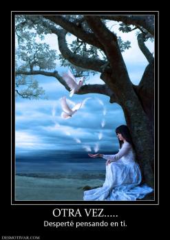 OTRA VEZ..... Desperté pensando en tí.