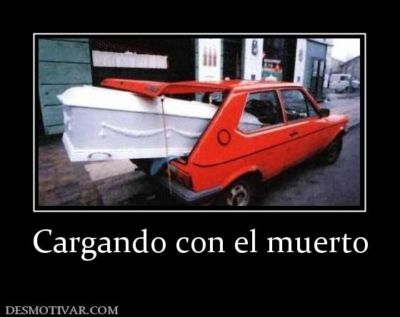 Cargando con el muerto