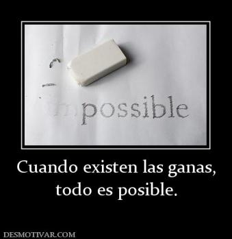Cuando existen las ganas, todo es posible.