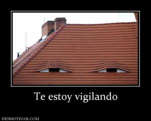 Te estoy vigilando