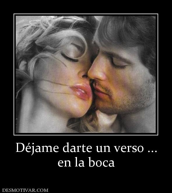 Déjame darte un verso ... en la boca